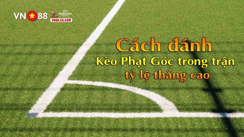 Kèo Phạt Góc Là Gì? Các Loại Kèo Phổ Biến Kinh Nghiệm 2026 - muhoca