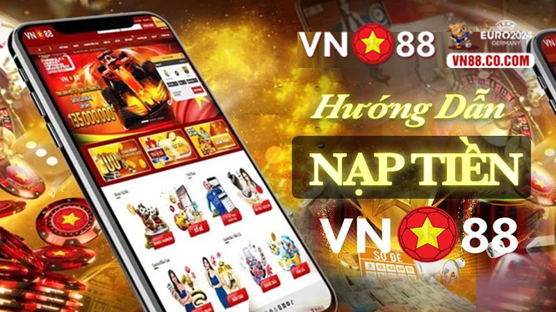 Cách Nạp Tiền VN88 Để Tham Gia Game Cá Cược Cực Nhanh 2026 - muhoca