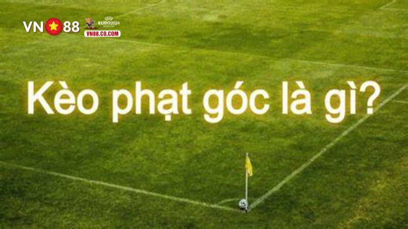 Kèo Phạt Góc Là Gì? Các Loại Kèo Phổ Biến Kinh Nghiệm 2026 - muhoca
