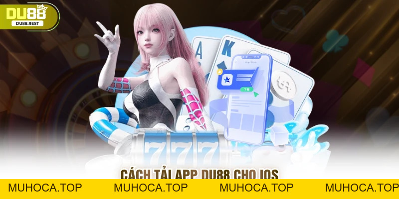 Tải app Du88 - Hướng dẫn chi tiết cho các game thủ mới - muhoca