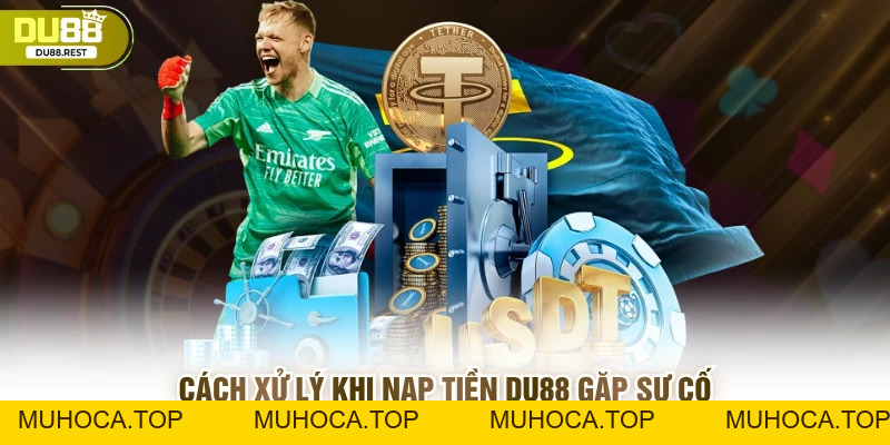 Bật mí cách nạp tiền DU88 không bị gián đoạn - muhoca