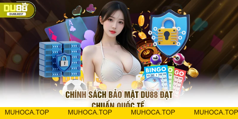 Chính Sách Bảo Mật DU88 Tiêu Chuẩn An Toàn Hàng Đầu - muhoca