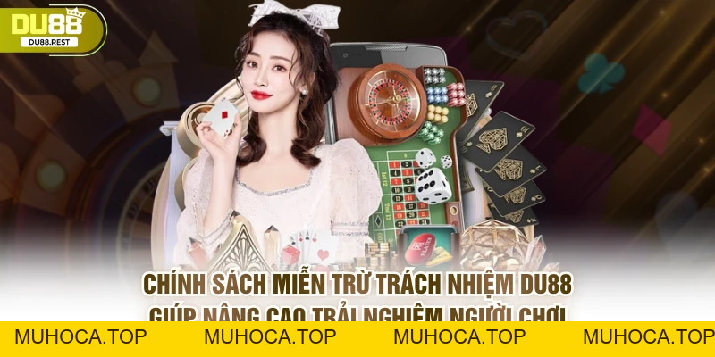 Miễn Trừ Trách Nhiệm DU88 - Các Quy Định Quan Trọng - muhoca