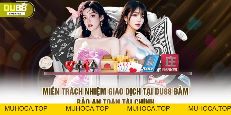 Miễn Trừ Trách Nhiệm DU88 - Các Quy Định Quan Trọng - muhoca