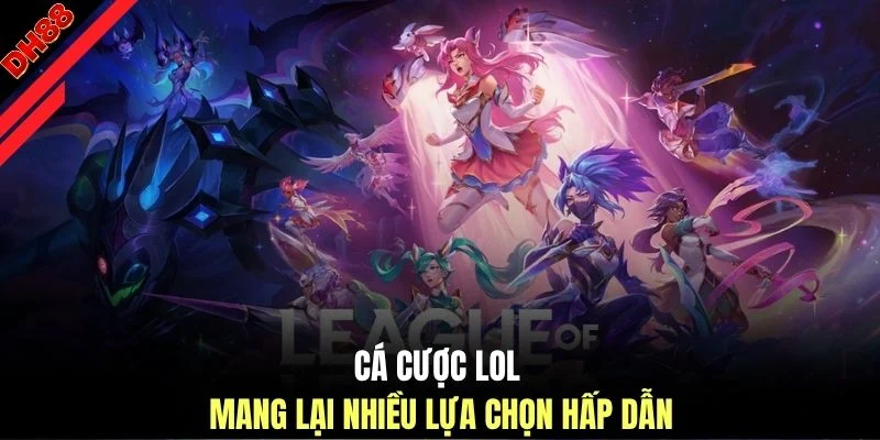 Cá Cược LOL - Các Hình Thức Tham Gia Dành Cho Hội Viên DH88 - muhoca