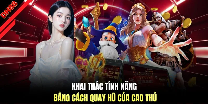 Cách Quay Hũ Của Cao Thủ - Chi Tiết 3 Bí AQuyết Chơi Cụ Thể - muhoca