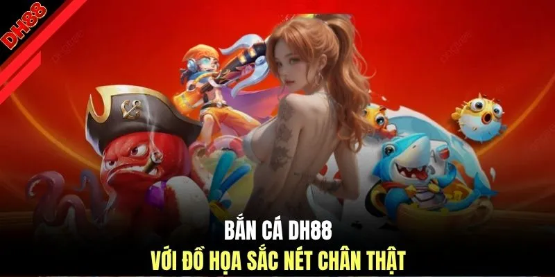Bắn Cá DH88 | Trải Nghiệm Đồ Họa 4K Săn Boss Nhân X500 - muhoca