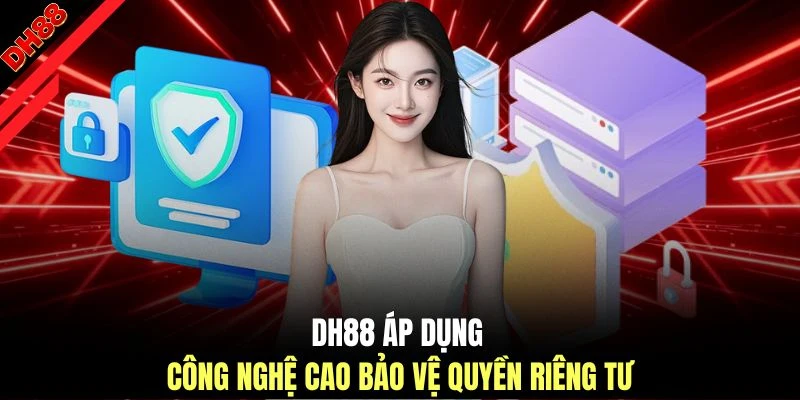 Quyền Riêng Tư - Chính Sách Bảo Mật Dữ Liệu An Toàn Từ DH88 - muhoca